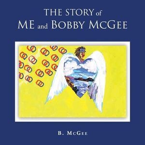 The Story of Me and Bobby McGee -- B. McGee